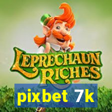 pixbet 7k