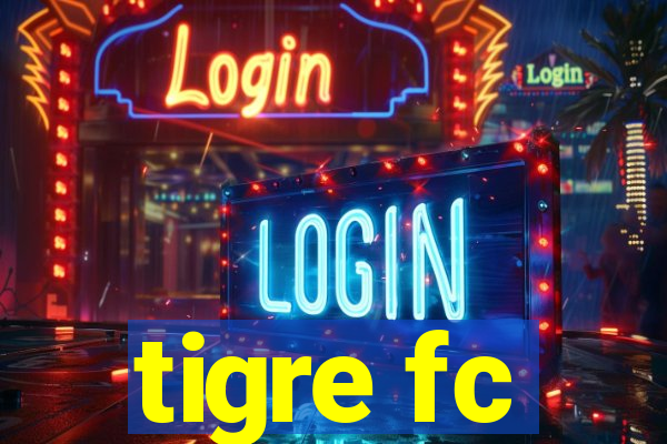 tigre fc