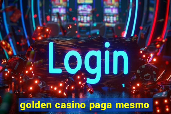 golden casino paga mesmo