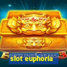 slot euphoria