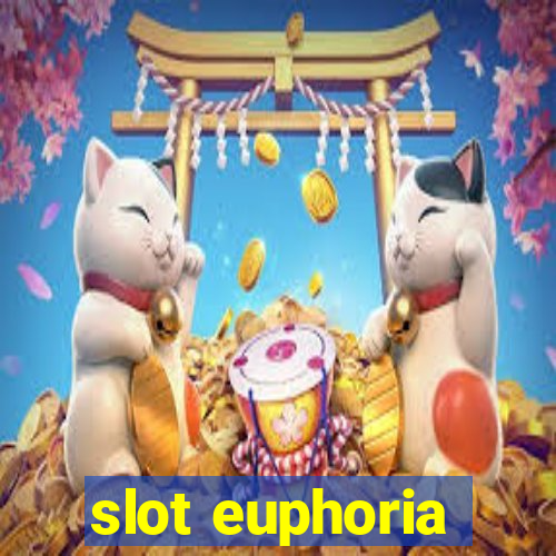 slot euphoria