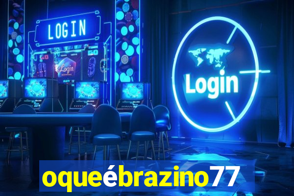 oqueébrazino777