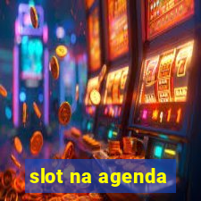 slot na agenda