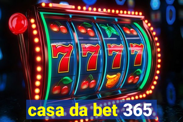 casa da bet 365