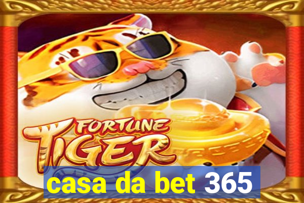 casa da bet 365