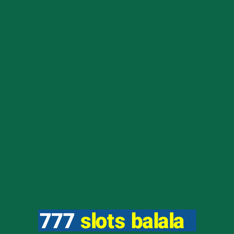 777 slots balala