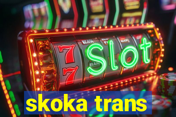 skoka trans