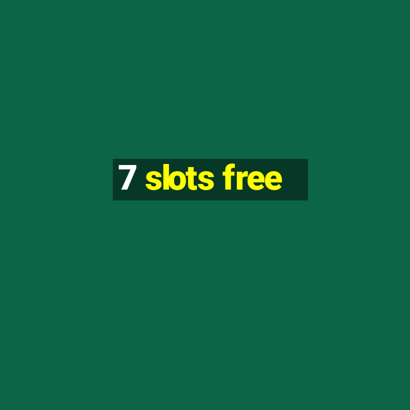 7 slots free