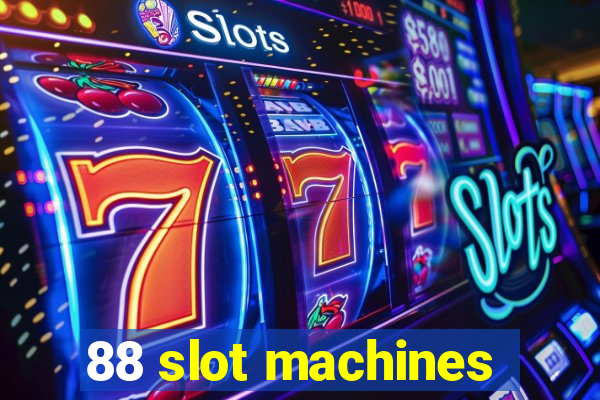 88 slot machines