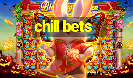 chill bets