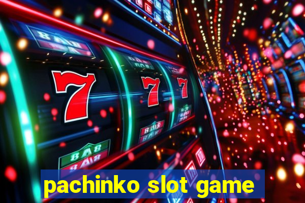 pachinko slot game