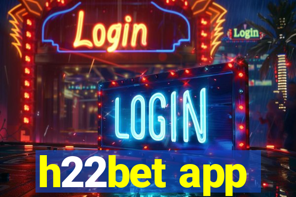 h22bet app