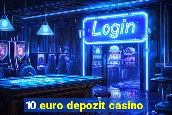 10 euro depozit casino