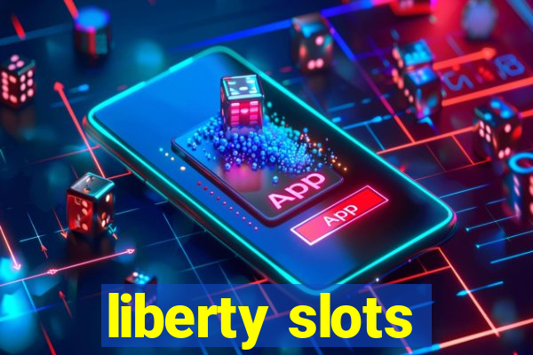 liberty slots