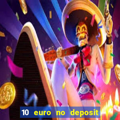 10 euro no deposit casino 2021