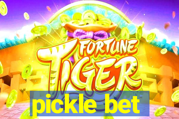 pickle bet