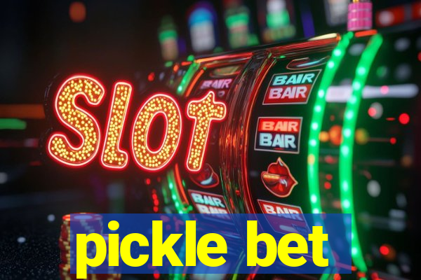 pickle bet