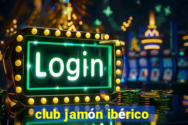 club jamón ibérico