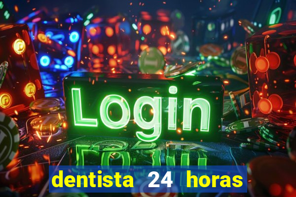 dentista 24 horas em betim