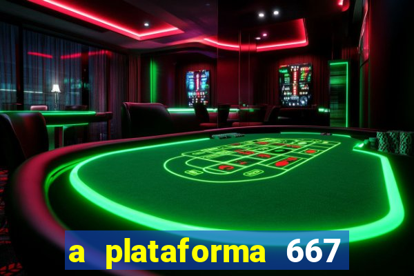 a plataforma 667 bet é confiável