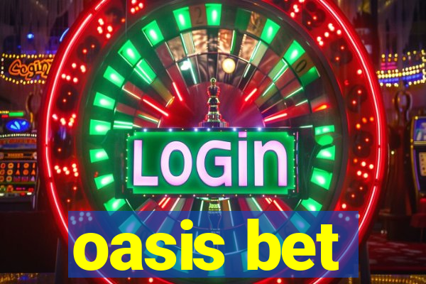 oasis bet