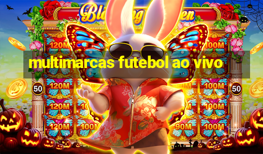 multimarcas futebol ao vivo