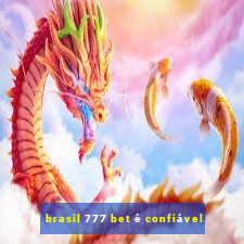 brasil 777 bet é confiável