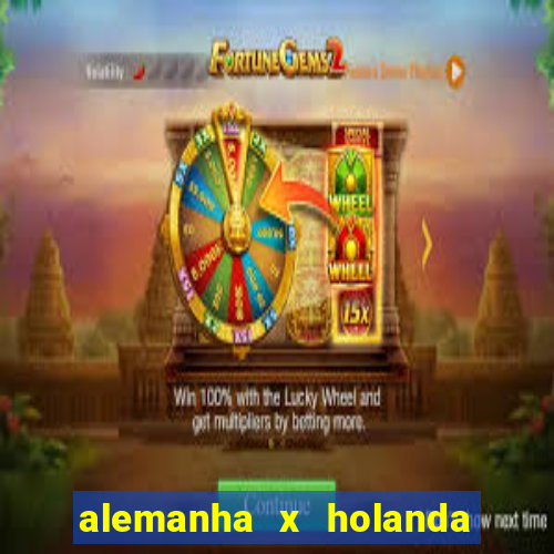 alemanha x holanda onde assistir