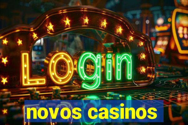 novos casinos