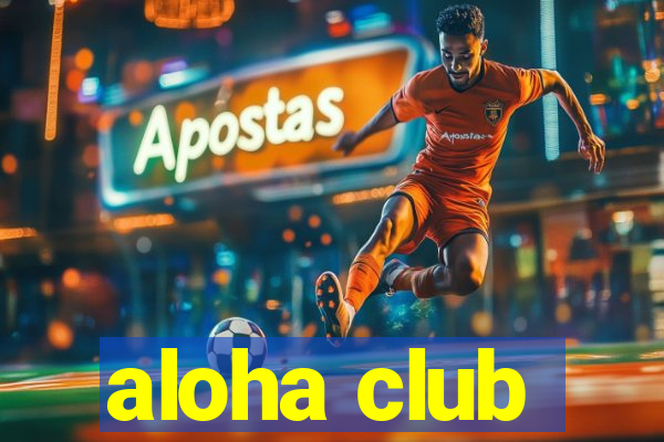 aloha club