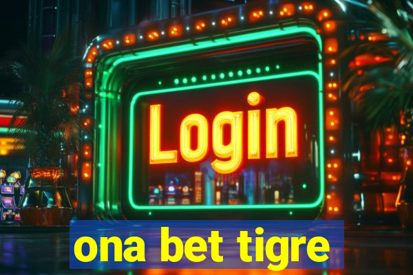 ona bet tigre