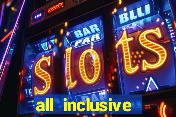 all inclusive resort casino