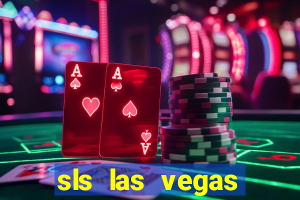 sls las vegas hotel & casino