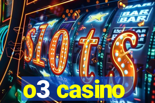 o3 casino