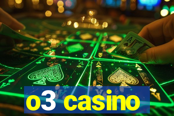 o3 casino