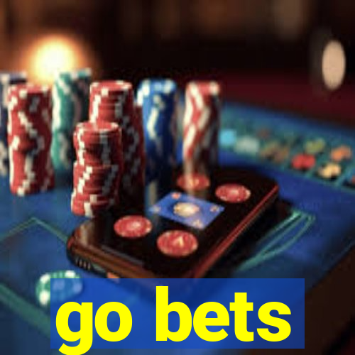 go bets