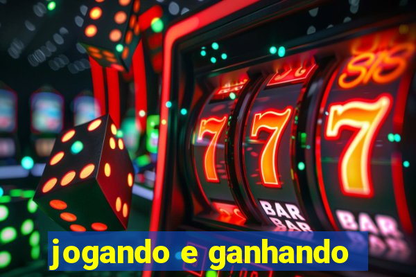 jogando e ganhando