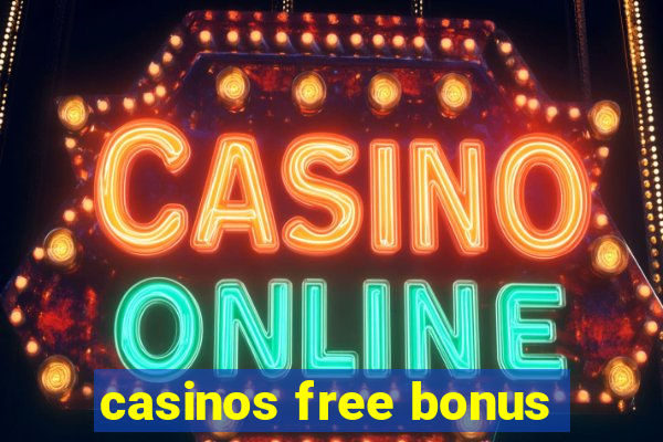 casinos free bonus