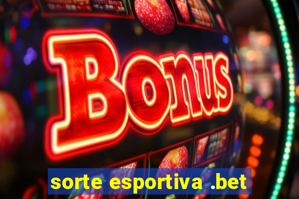 sorte esportiva .bet