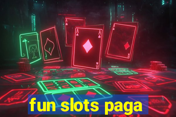 fun slots paga