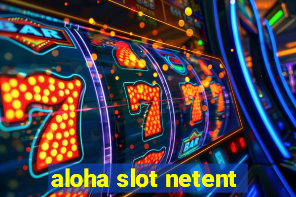 aloha slot netent