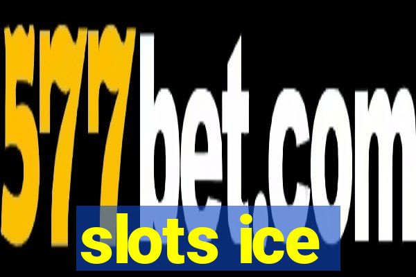 slots ice