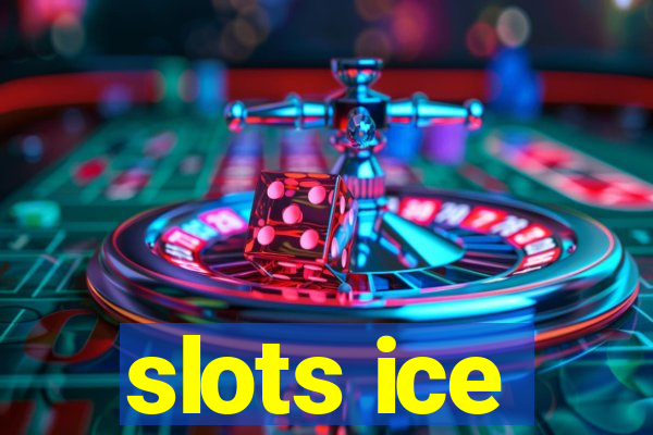 slots ice