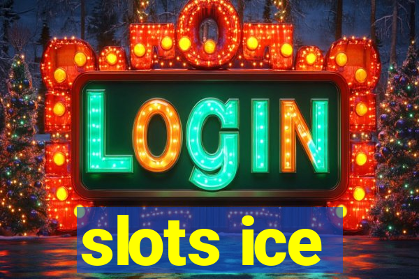 slots ice