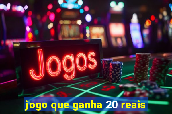 jogo que ganha 20 reais