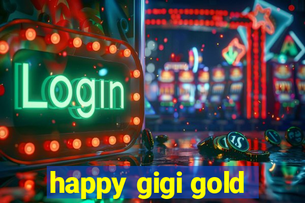 happy gigi gold