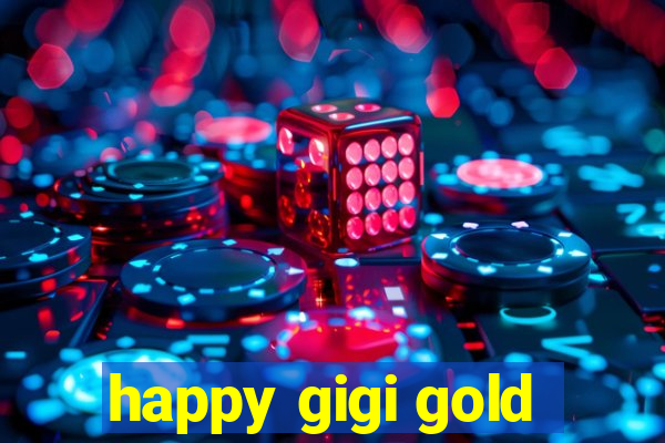 happy gigi gold