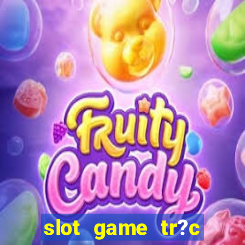 slot game tr?c tuy?n 868h