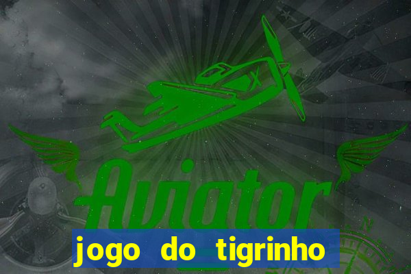 jogo do tigrinho que vem com bonus