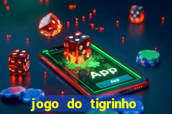 jogo do tigrinho que vem com bonus